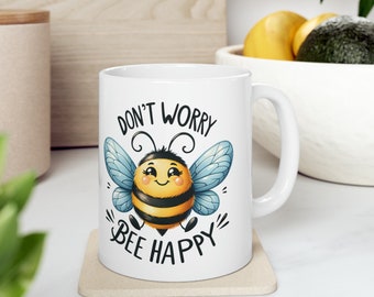 Don't Worry Bee Happy Mug en céramique, 11 oz, cadeau, cadeaux pour lui, cadeaux pour elle, cadeau d'anniversaire, cadeau d'anniversaire,