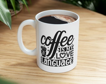 Coffee is My Love Language Mug, 11 oz, cadeau, cadeaux pour lui, cadeaux pour elle, cadeau d'anniversaire, cadeau d'anniversaire,