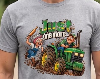 Funny Tractor T-Shirt – Just One More Tractor Farmer Humor Shirt