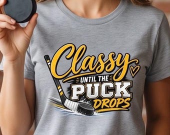 Classy Until Puck Drops Hockey Mom T-Shirt, Game Day Fan Tee
