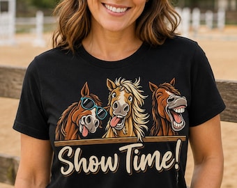 Funny Horse Shirt, Show Time Graphic Tee, Equestrian Gift for Horse Lover