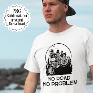 Dirtbike png, No road no problem png, Motorcross png, Gift for him, Sublimation, Digital download, Offroad png, Motorcycle png, Offroad png