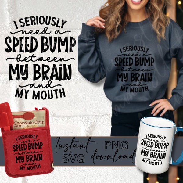I seriously need a speed bump between my brain and my mouth Png, Funny Png Design, Retro Png, Adult Humor Png, Funny Quote Svg, Sarcasm Png