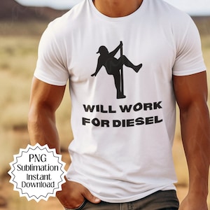 Will work for diesel SVG, Funny dad PNG, Chubby pole dance SVG, Trucker guy dance, Funny gift for fathers day, Gift for dad Father's Day png