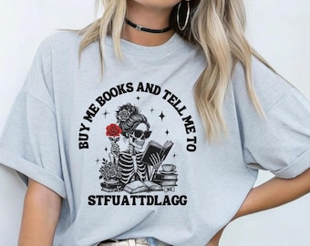 Buy Me Books And Tell Me To STFUATTDLAGG Sweatshirt,Book Merch,Book Lover Librarian Gift,Funny Skeleton Book Shirt,Dark Academia Sweatshirt