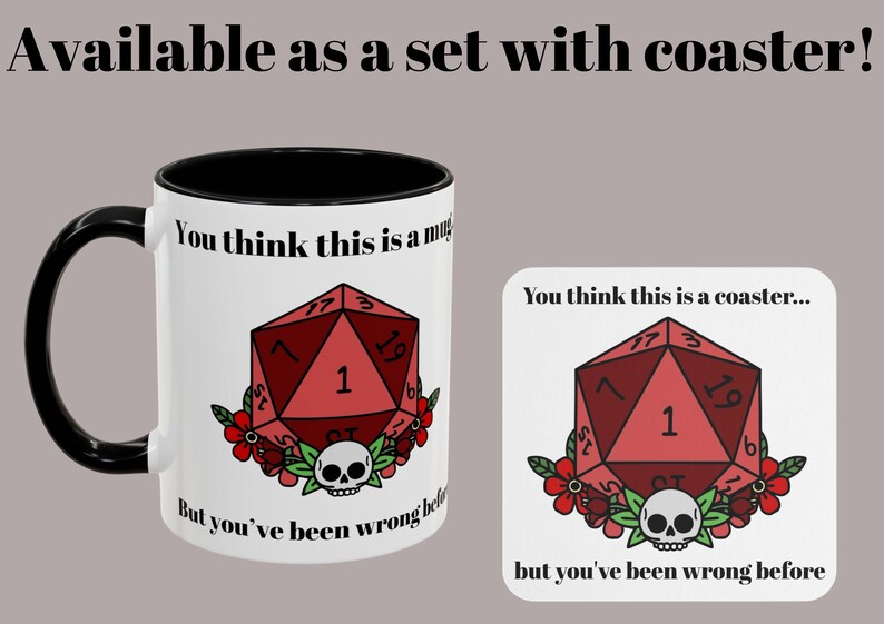 May include: A white mug with a black handle and rim, and a matching coaster. Both feature a red die graphic with the text "You think this is a mug/coaster... but you've been wrong before."
