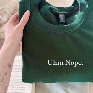 Uhm Nope Statement T-shirt, Trendy Embroidered Crewnecked Sweatshirt, Quote Hoodie, Funny Affirmations Sweater For Her