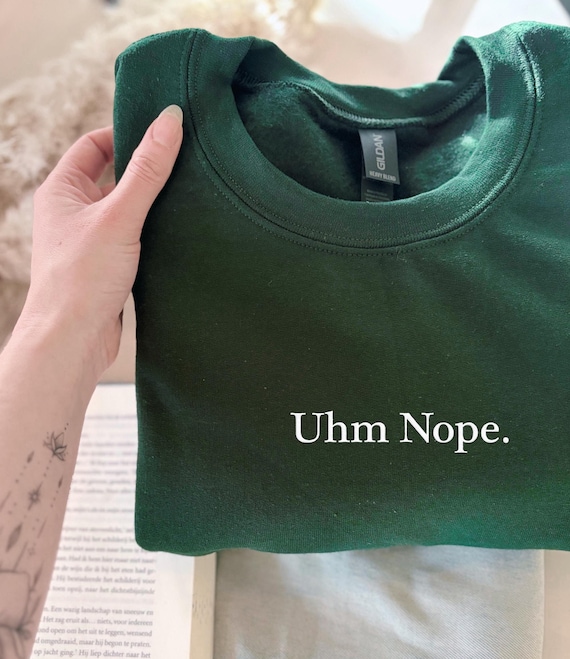 Uhm Nope Statement T-shirt, Trendy Embroidered Crewnecked Sweatshirt, Quote Hoodie, Funny Affirmations Sweater For Her