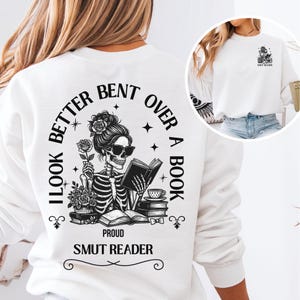 Smut Bookish Shirt, I Look Better Bent Over A Book Sweatshirt, Spicy Book Gift, Gift for Book Lover, Dark Romance Shirt, Funny Librarian Tee