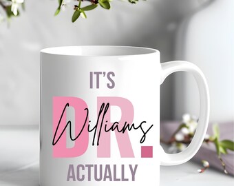 It's Actually Dr Mug, Custom Doctor Mug, Dr Graduation Gift Idea, Personalized Doctor Mug, Occupation Mug, Birthday Gift for Doctor