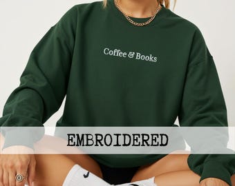 Embroidered Coffee & Books Sweatshirt, Bookish Gift For Her, Cute Books Lover Sweatshirt, Books Club Shirt, Booklover Clothing, Cozy Reader