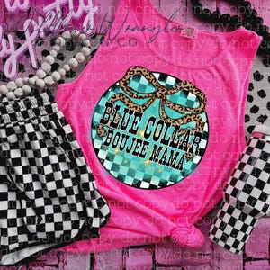 May include: A hot pink tank top with a graphic that says "BLUE COLLAR BOOJEE MAMA". The graphic has a turquoise checkered background and a leopard print bow. Black and white checkered shorts are next to the tank top.