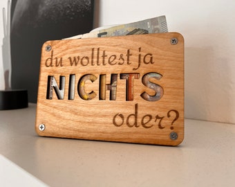You didn't want ANYTHING, did you?: Wooden money gift, funny gift card to give money, gift idea for birthday, wedding, etc.