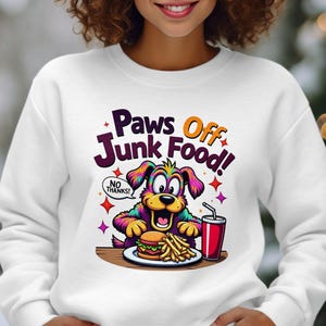 Paws Off Junk Food Sweatshirt, Funny Dog Sweatshirt, Anti Junk Food Dog Sweatshirt, Cute Cartoon Dog Sweatshirt, Foodie Dog, Trendy
