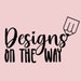 Designs On The Way