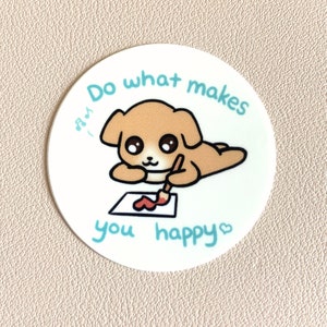 Cute Happy Dog Drawing Circle Vinyl Matte Sticker | Do What Makes You Happy Sticker