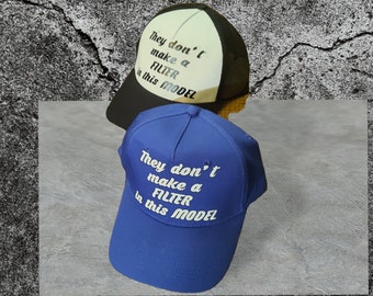 They Don't Make a FILTER in this Model Ball or Trucker Cap