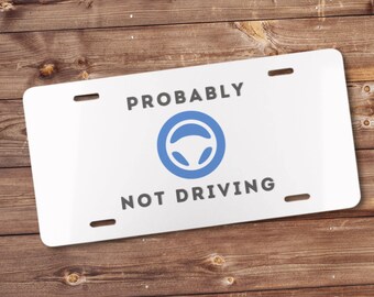 Probably NOT DRIVING plate | Tesla-Inspired, Vanity Aluminum License Tag, FSD Self-Driving Gifts in 3 Colors!