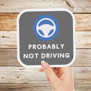 Probably NOT DRIVING Magnet, Tesla inspired Car Gift, 3 Colors, 6x6 Magnetic Vinyl Bumper Sticker | Electric, FSD & Self-driving fan