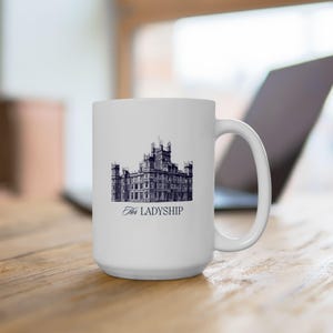 Her Ladyship Mug, White Ceramic, Downton Abbey Inspired, Highclere Castle Coffee cup Gift, Perfect for Royal Enthusiasts, 11 or 15 oz