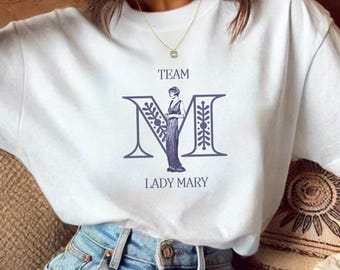 Downton Abbey Shirt | Team LADY MARY T-shirt | Tee Inspired by British TV | Gift for Royal Enthusiast | Crawley Apparel | Ethically Sourced