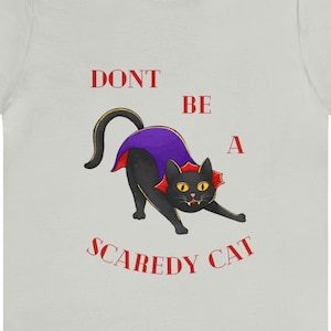 Don&#39;t Be A Scaredy Cat Unisex Tee shirt,