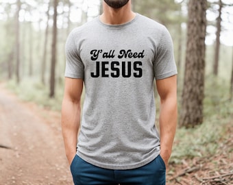 Y' All Need Jesus T-shirt Unisex, Country Christian Shirts, Christian t-shirt, Christian Gift, Faith Shirt, Faith Shirt, Country Shirts
