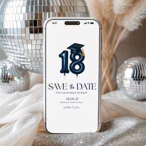 May include: A smartphone screen shows a graduation "Save the Date" invitation. The design includes a navy blue "18" balloon graphic, a graduation cap, and event details. The background features disco balls and decorative elements.