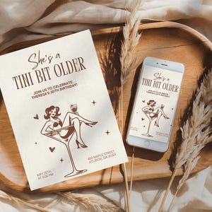 May include: A printable invitation for a 30th birthday party. The invitation features a retro illustration of a woman sitting in a martini glass with the text "She's a Tini Bit Older" and the date "May 25th at 2:00 PM".