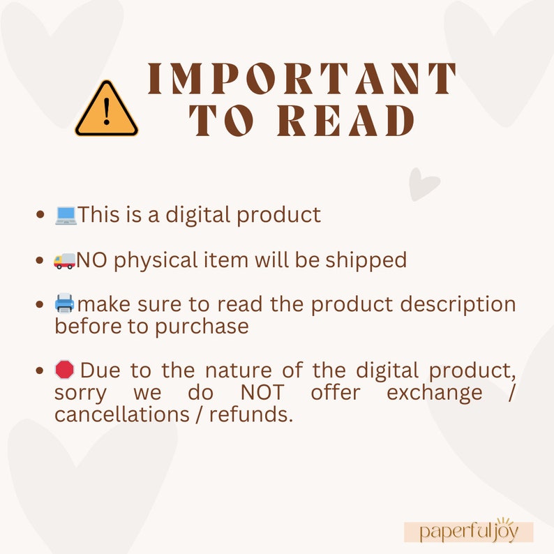 May include: A brown and white graphic with a warning sign and text that reads "IMPORTANT TO READ". The text below the graphic reads "This is a digital product. NO physical item will be shipped. Make sure to read the product description before to purchase. Due to the nature of the digital product, sorry we do NOT offer exchange / cancellations / refunds."