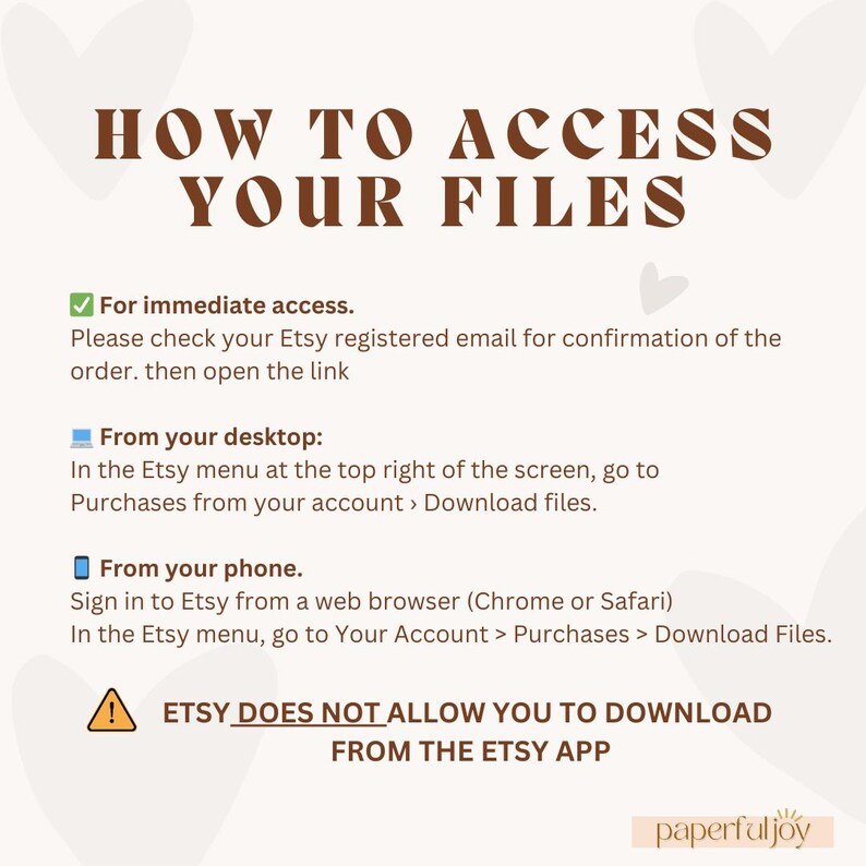 Pu&ograve; includere: Uno sfondo bianco con testo marrone che spiega come accedere ai tuoi file digitali dopo aver acquistato su Etsy. Il testo include istruzioni per accedere ai file da un computer desktop e da un telefono cellulare. &Egrave; inclusa un'icona di avviso con un punto esclamativo, che indica che Etsy non consente i download dall'app Etsy.