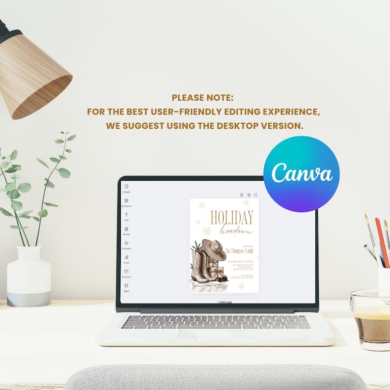 May include: A laptop displays a holiday-themed invitation with cowboy boots, a hat, and gifts. The text reads "HOLIDAY hoedown." The Canva logo is visible. The text above the laptop says, "PLEASE NOTE: FOR THE BEST USER-FRIENDLY EDITING EXPERIENCE, WE SUGGEST USING THE DESKTOP VERSION."