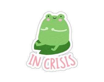 In Crisis Funny Stcker. Meme sticker with sad frog, popular in crisis quote, gift for teens