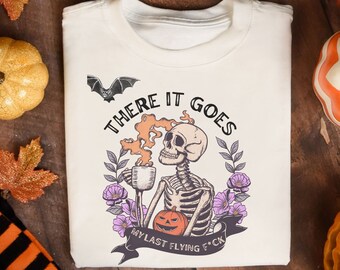 There It Goes My Last Flying F*ck , Halloween Skeleton Shirt, Sarcastic Halloween Tshirt, Funny Saying Shirt, Halloween Unique Tee Gift