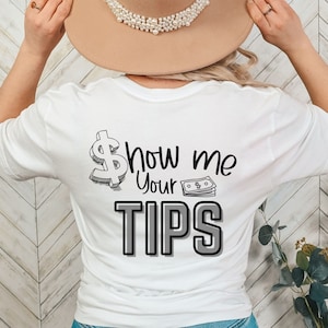 Show Me Your Tips Shirt, Waitress Gift, Funny Tip Shirt, Bartender Shirt, Server T shirt, Funny Saying Shirt, Waitress Outfit, Bartending, Show me your tips, Bartender t shirt, Gift for Servers, Barista shirt, Barmen Tee,