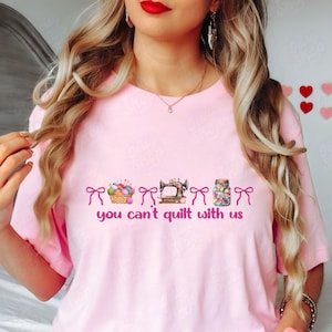 You Can&#39;t Quilt With Us Shirt, Funny Quilting Sewing Shirt, Gift for Quilter, Quilt Lover Shirt, Funny Quilt Shirt, Seamstress Shirt,