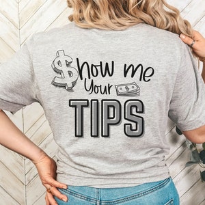 Show Me Your Tips Shirt, Waitress Gift, Funny Tip Shirt, Bartender Shirt, Server T shirt, Funny Saying Shirt, Waitress Outfit, Bartending, Show me your tips, Bartender t shirt, Gift for Servers, Barista shirt, Barmen Tee,