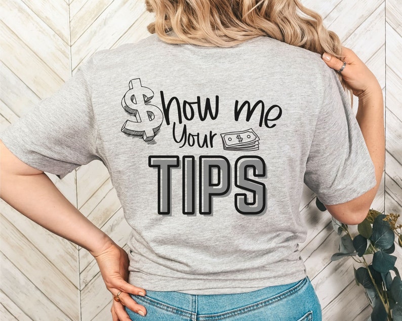 Show Me Your Tips Shirt, Waitress Gift, Funny Tip Shirt, Bartender Shirt, Server T shirt, Funny Saying Shirt, Waitress Outfit, Bartending, Show me your tips, Bartender t shirt, Gift for Servers, Barista shirt, Barmen Tee,