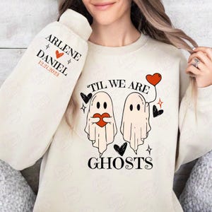 Personalized Til We Are Ghosts Sweatshirt, Sleeve Spooky Boo Couple Matching Tee, Halloween Wedding Gift Sweater, Mr Mrs Goth Gift Ghost Boo