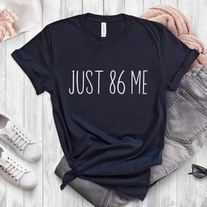 Just 86 Me Shirt, Funny Server Life 86 Waitress Bartender Restaurant Tee Gift, Waitstaff Apparel Service Industry Kitchen Slang T -Shirt, Hospitality Staff, Culinary Jargon Tee, Chef Slang, restaurant humor,