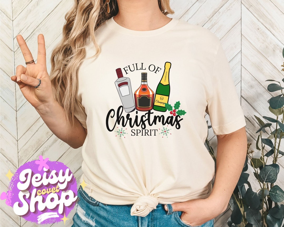 Full of Christmas Spirit Shirt, Funny Christmas Shirt, Full of Holiday