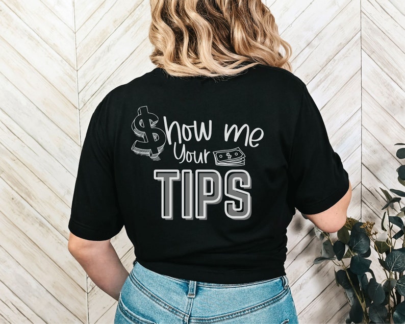Show Me Your Tips Shirt, Waitress Gift, Funny Tip Shirt, Bartender Shirt, Server T shirt, Funny Saying Shirt, Waitress Outfit, Bartending, Show me your tips, Bartender t shirt, Gift for Servers, Barista shirt, Barmen Tee,