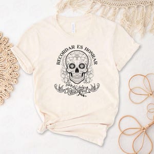 Custom Recordar es Honrar Shirt, Dia de Los Muertos Personalized Shirt with Name, Day of the Death Hispanic Heritage Shirt, Sugar Skull Tee