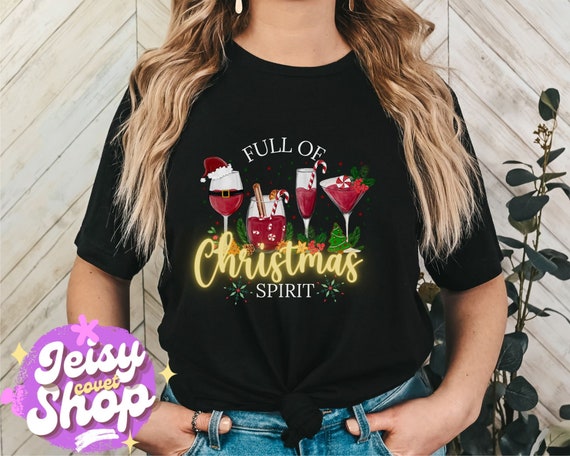 Full of Christmas Spirit Shirt, Full of Holiday Spirits, Funny Christmas shirt Tequila Vodka Whiskey Shirt, XMas Party Tshirt Christmas Gift