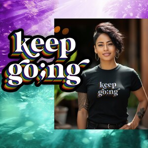 Keep Going t-shirt for mental health awareness month, rainbow pride LGBTQ