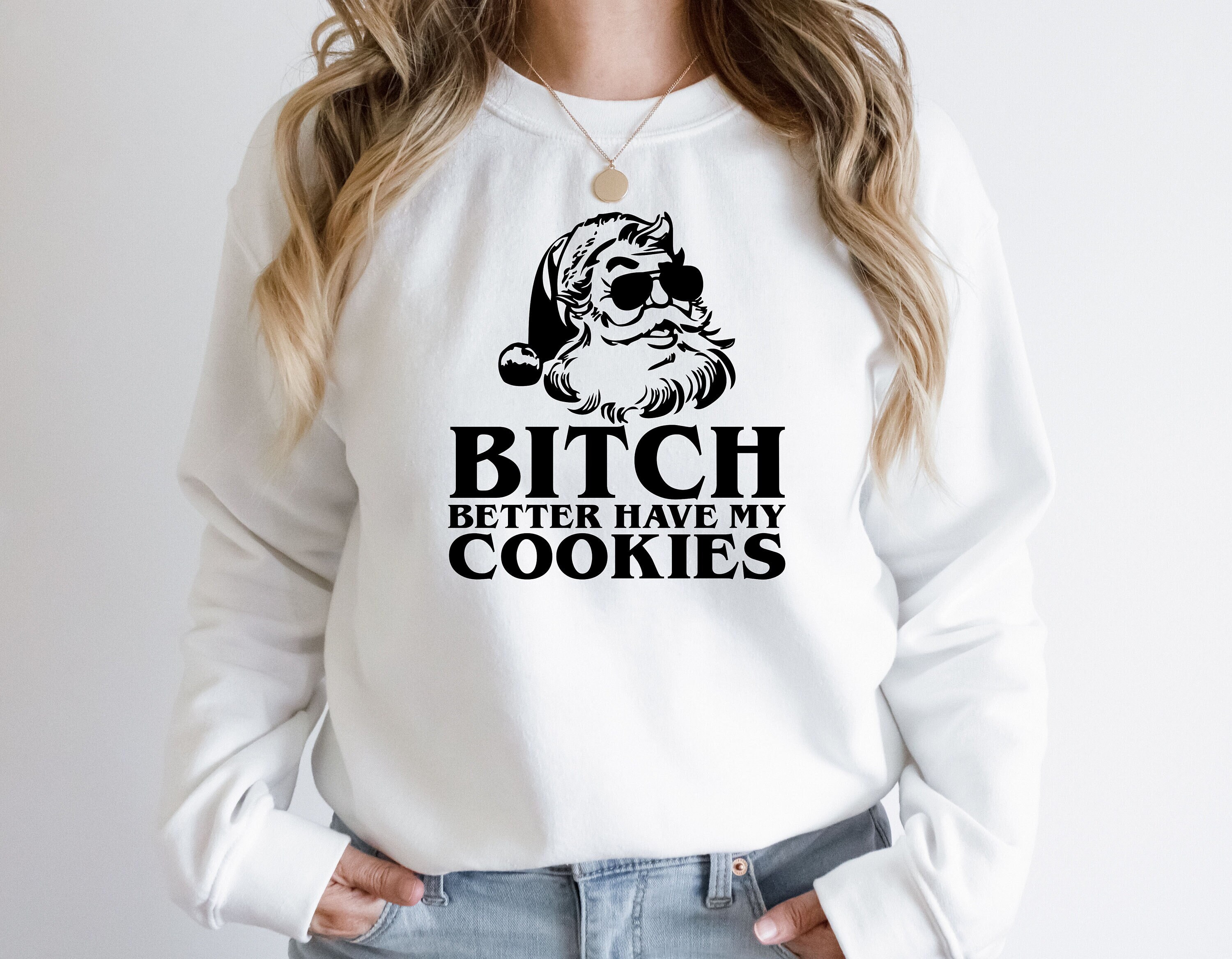 Discover Bitch better have my cookies , santa sweatshirt, christmas sweatshirt, christmas sweat for women, christmas gift women,merry christmas shirt