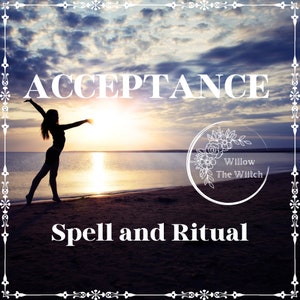 May include: A silhouette of a person standing on a beach with their arms outstretched towards the setting sun. The sky is a mix of blue, pink, and orange. The text "ACCEPTANCE" is written in white letters across the top of the image. Below the text is the text "Spell and Ritual" and the text "Willow The Willch".