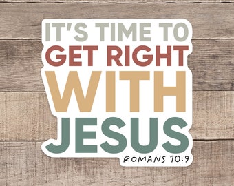 It's Time To Get Right With Jesus Sticker, Christian Sticker, Faith Decal, Waterproof  Water Bottle Sticker, God Sticker, Jesus Sticker