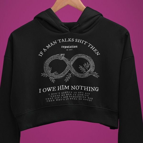 If A Man Talks Shit Then I Owe Him Nothing from I Did Something Bad Reputation Women's Cropped Hooded Sweatshirt