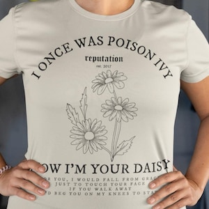 I Once Was Poison Ivy But Now I&#39;m Your Daisy from Don&#39;t Blame Me off Reputation Unisex Jersey Short Sleeve Tee